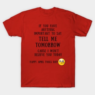 If you have anything important to say T-Shirt